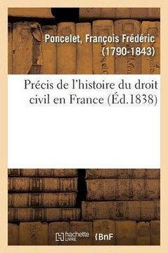 Pr?cis de l'Histoire Du Droit Civil En France
