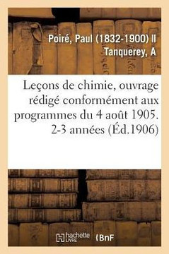 Le?ons de Chimie, Ouvrage R?dig? Conform?ment Aux Programmes Du 4 Ao?t 1905. 2-3 Ann?es