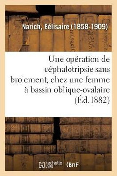 A Propos d'Une Op?ration de C?phalotripsie Sans Broiement, Chez Une Femme ? Bassin Oblique-Ovalaire: Petite Modification Dans Le Cranioclaste