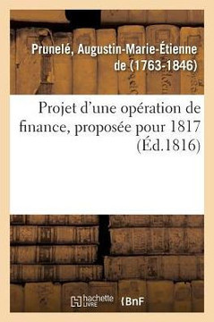 Projet d'Une Op?ration de Finance, Propos?e Pour 1817