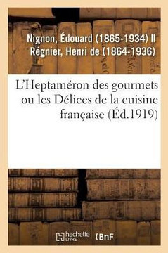 L'Heptam?ron Des Gourmets Ou Les D?lices de la Cuisine Fran?aise