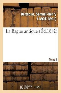 La Bague antique. Tome 1