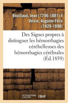 Des Signes Propres ? Faire Distinguer Les H?morrhagies C?r?belleuses Des H?morrhagies C?r?brale: Consid?rations de Physiologie Pathologique ?clairant