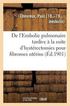 de l'Embolie Pulmonaire Tardive ? La Suite d'Hyst?rectomies Pour Fibromes Ut?rins