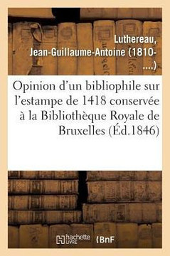 Opinion d'Un Bibliophile Sur l'Estampe de 1418 Conserv?e ? La Biblioth?que Royale de Bruxelles