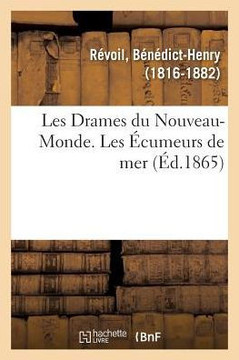 Les Drames Du Nouveau-Monde. Les ?cumeurs de Mer