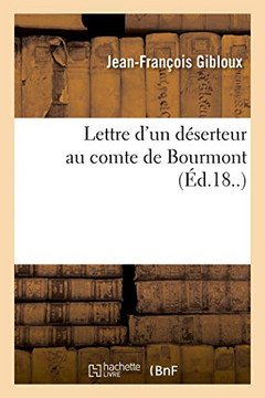 Lettre d'Un D?serteur Au Comte de Bourmont