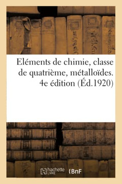 El?ments de Chimie, Classe de Quatri?me, M?tallo?des. 4e ?dition