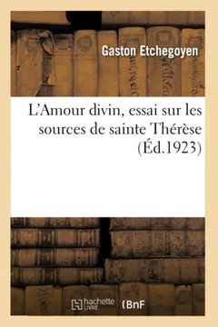 L'Amour Divin, Essai Sur Les Sources de Sainte Th?r?se