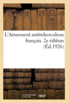 L'Armement Antituberculeux Fran?ais. 2e ?dition