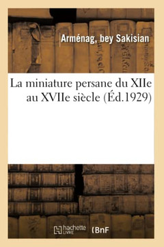 La miniature persane du XIIe au XVIIe si?cle