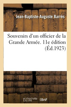 Souvenirs d'Un Officier de la Grande Arm?e. 11E ?dition