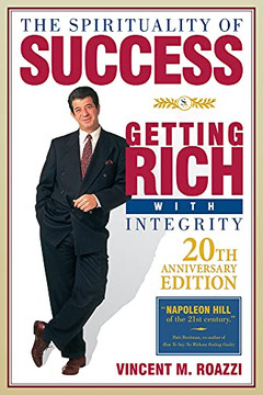 The Spiritulaity Of Success : Getting Rich With Integrity The Spiritulaity Of Success : Getting Rich With Integrity
