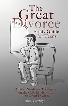 The Great Divorce Study Guide for Teens: A Bible Study for Teenagers on the C.S. Lewis Book The Great Divorce (CS Lewis Study Series) The Great Divorce Study Guide for Teens: A Bible Study for Teenagers on the C.S. Lewis Book The Great Divorce (CS Lewis Study Series)