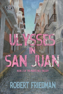 Ulysses In San Juan (Puerto Rico Trilogy) Ulysses In San Juan (Puerto Rico Trilogy)
