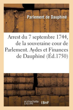 Recueil Des Edits, Declarations, Lettres Patentes, Ordonnances Du Roy, Arr?ts Des Conseils: Arrest Du 7 Septembre 1744, de la Souveraine Cour de Parle
