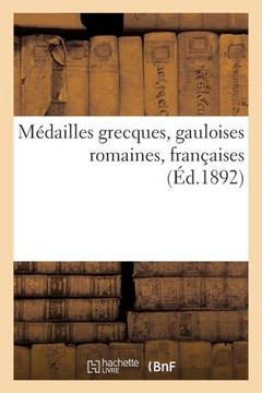 M?dailles Grecques, Gauloises Romaines, Fran?aises