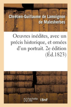 Oeuvres In?dites, Avec Un Pr?cis Historique, Et Orn?es d'Un Portrait. 2e ?dition