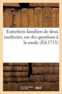 Entretiens Familiers de Deux Medecins, Sur Des Questions ? La Mode