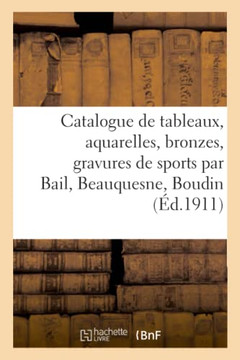 Catalogue de Tableaux, Aquarelles, Bronzes, Gravures de Sports Par Bail, Beauquesne, Boudin