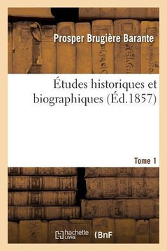 ?tudes Historiques Et Biographiques. Tome 1