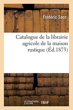 Catalogue de la Librairie Agricole de la Maison Rustique