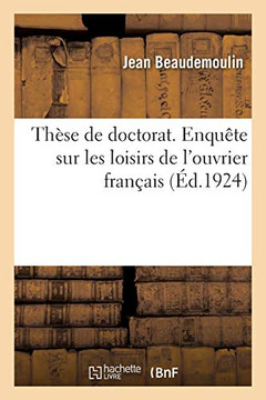 Th?se de Doctorat. Enqu?te Sur Les Loisirs de l'Ouvrier Fran?ais