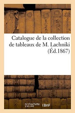 Catalogue de la Collection de Tableaux de M. Lachniki