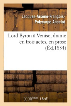 Lord Byron ? Venise, Drame En Trois Actes, En Prose