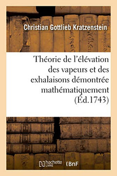 Th?orie de l'?l?vation Des Vapeurs Et Des Exhalaisons D?montr?e Math?matiquement