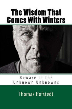 The Wisdom That Comes With Winters: Beware Of The Unknown Unknowns The Wisdom That Comes With Winters: Beware Of The Unknown Unknowns