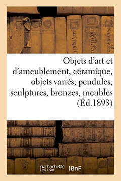 Objets d'Art Et d'Ameublement, C?ramique, Objets Vari?s, Pendules, Sculptures, Bronzes, Meubles