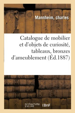 Catalogue de Mobilier Et d'Objets de Curiosit?, Tableaux, Bronzes d'Ameublement
