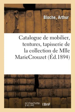Catalogue de Mobilier, Tentures, Tapisserie, Tapis d'Orient, Objets d'Art, Tableaux, Gravures: Groupe En Marbre de la Collection de Mlle Mariecrouzet