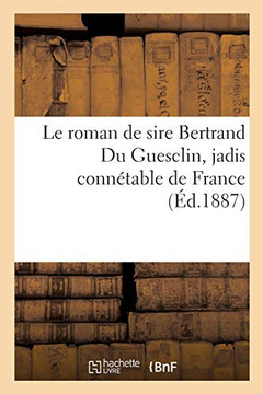 Le Roman de Sire Bertrand Du Guesclin, Jadis Conn?table de France