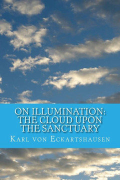 On Illumination: The Cloud Upon The Sanctuary: 6 Letters Toseekers Of The Light
