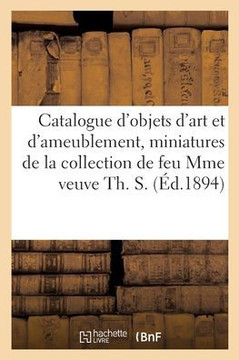 Catalogue d'objets d'art et d'ameublement, miniatures, meubles et bronzes, tableaux anciens