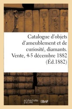 Catalogue d'Objets d'Ameublement Et de Curiosit?, Diamants, Bijoux Anciens, Argenterie