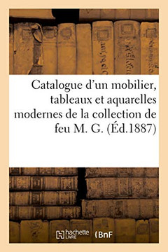 Catalogue d'Un Mobilier, Tableaux Et Aquarelles Modernes, Bronzes d'Art Et d'Ameublement