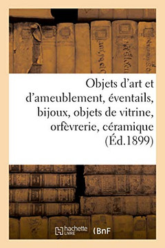 Objets d'Art Et d'Ameublement, ?ventails, Bijoux, Objets de Vitrine, Orf?vrerie, C?ramique