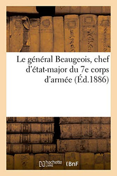 Le G?n?ral Beaugeois, Chef d'?tat-Major Du 7e Corps d'Arm?e