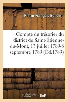 Compte Du Tr?sorier Du District de Saint-?tienne-Du-Mont, 13 Juillet 1789-8 Septembre 1789