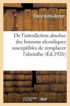 De l'interdiction absolue des boissons alcooliques susceptibles de remplacer l'absinthe, rapport