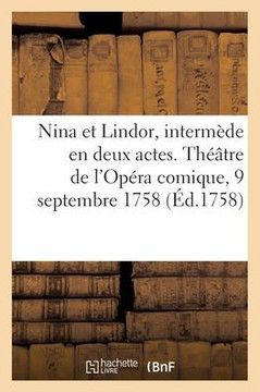 Nina et Lindor ou les Caprices du coeur, interm?de en deux actes
