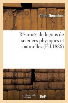 R?sum?s de le?ons de sciences physiques et naturelles
