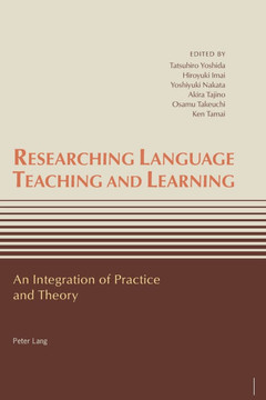 Researching Language Teaching and Learning; An Integration of Practice and Theory Researching Language Teaching and Learning; An Integration of Practice and Theory