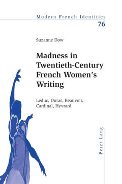 Madness in Twentieth-Century French Women's Writing; Leduc, Duras, Beauvoir, Cardinal, Hyvrard