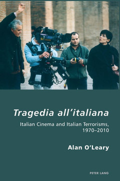 Tragedia all'italiana; Italian Cinema and Italian Terrorisms, 1970-2010