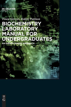 Biochemistry Laboratory Manual For Undergraduates An Inquiry-Based Approach