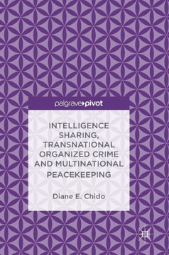 Intelligence Sharing, Transnational Organized Crime and Multinational Peacekeeping